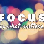 How to Focus on What Matters Most